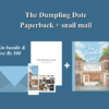 Limited Edition!!! The Dumpling Date Bundle (paperback + snail mail)